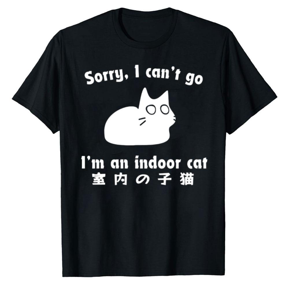 Sorry I Cant Go Im An Indoor Cat English Japanese Bilingual Print Cotton T Shirt Lazy Pet Lover Meme Streetwear Unisex Tee Top