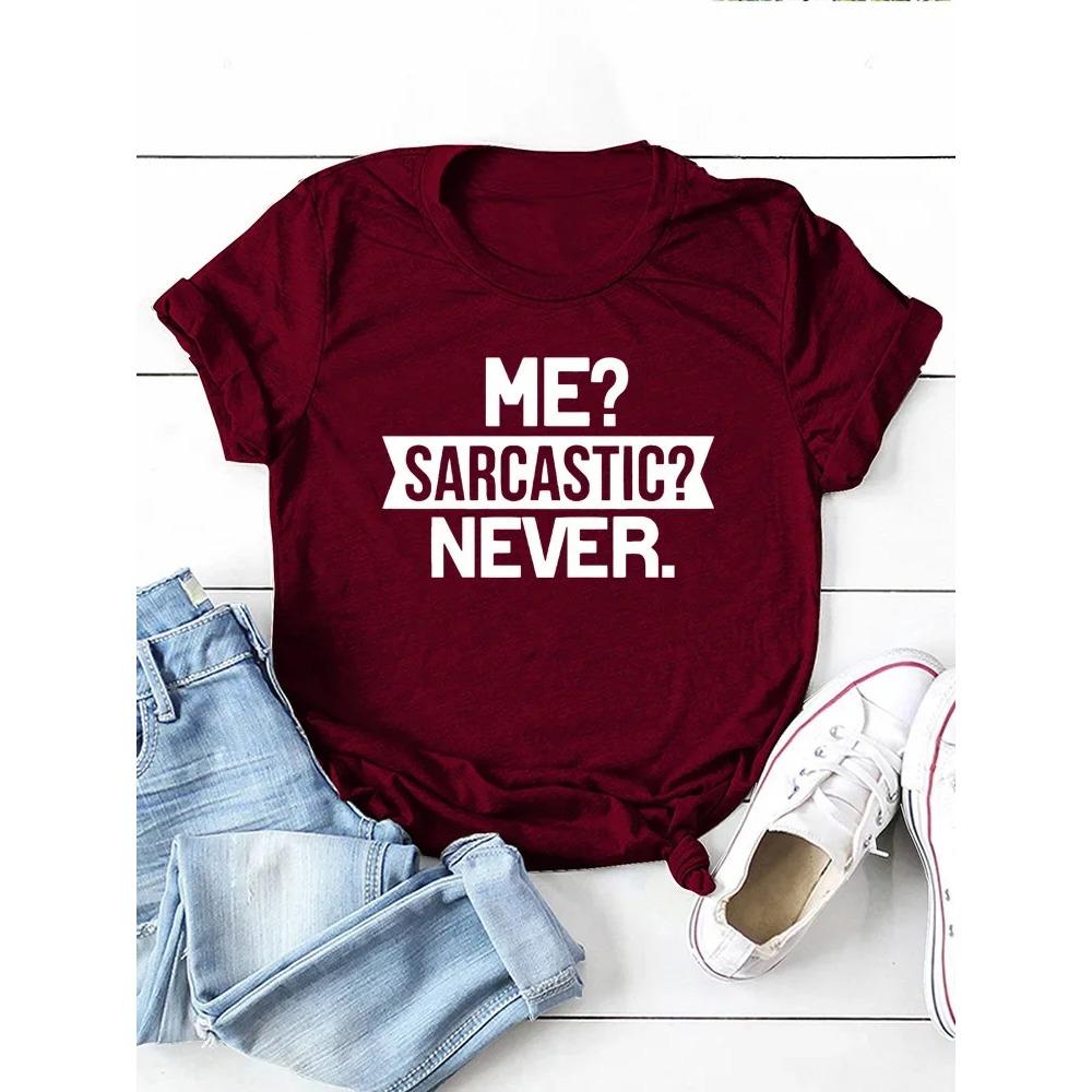 Me Sarcastic Never Letter Print Women T Shirt Short Sleeve O Neck Loose Women Tshirt Ladies Tee Shirt Tops Camisetas Mujer