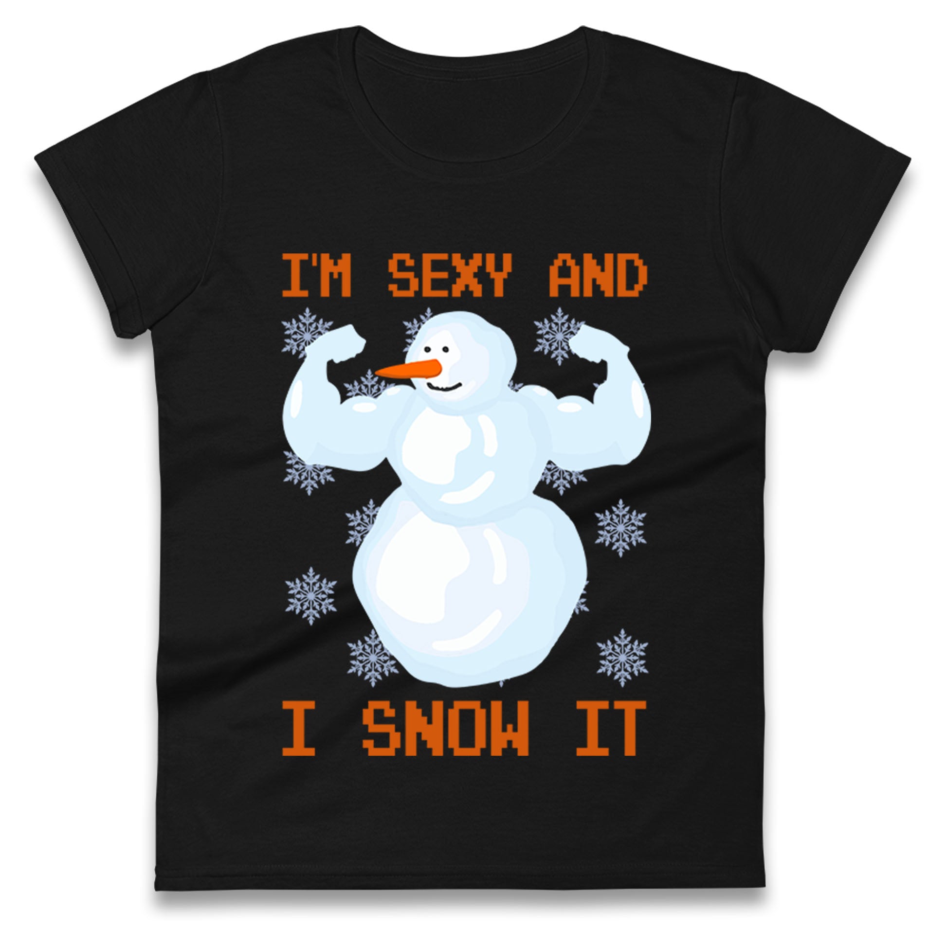 Im Sexy And I Snow  It Strong Snowman Christmas Womens T Shirt Mens Tops Tees Unisex XL