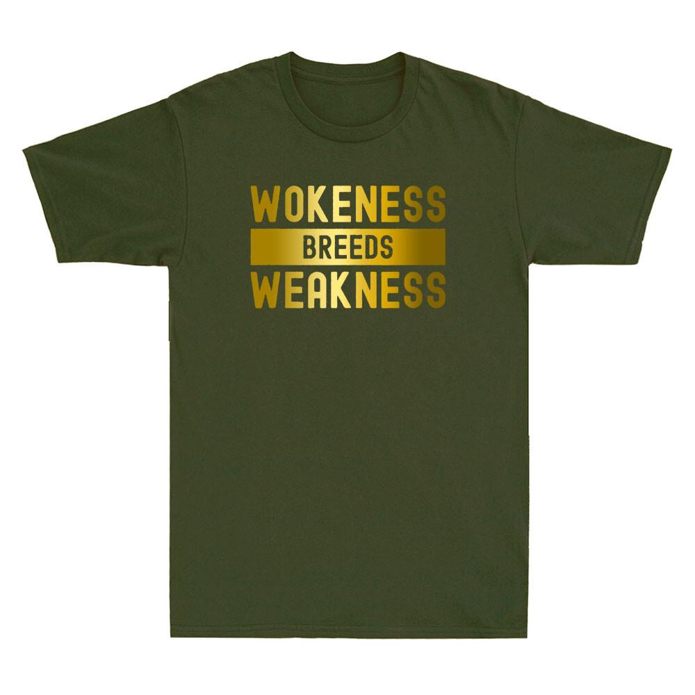 Wokeness Breeds Weakness Weightlifter Funny Sarcastic Saying Cool Unisexs Tshirt