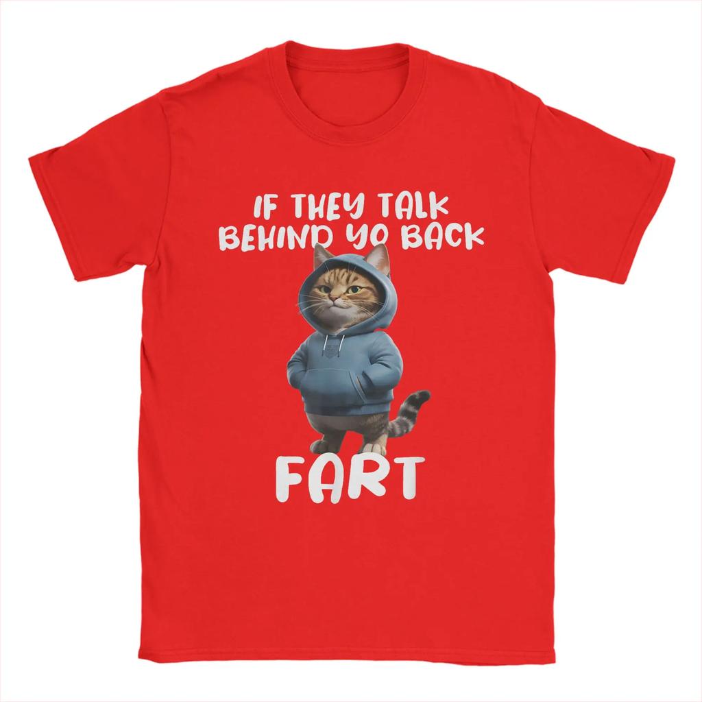 Cat Owner Saying If They Talk About Your Back Fart Meme T Shirt For Summer Classic TShirts ONeck Tee Shirt Oversized Clothes
