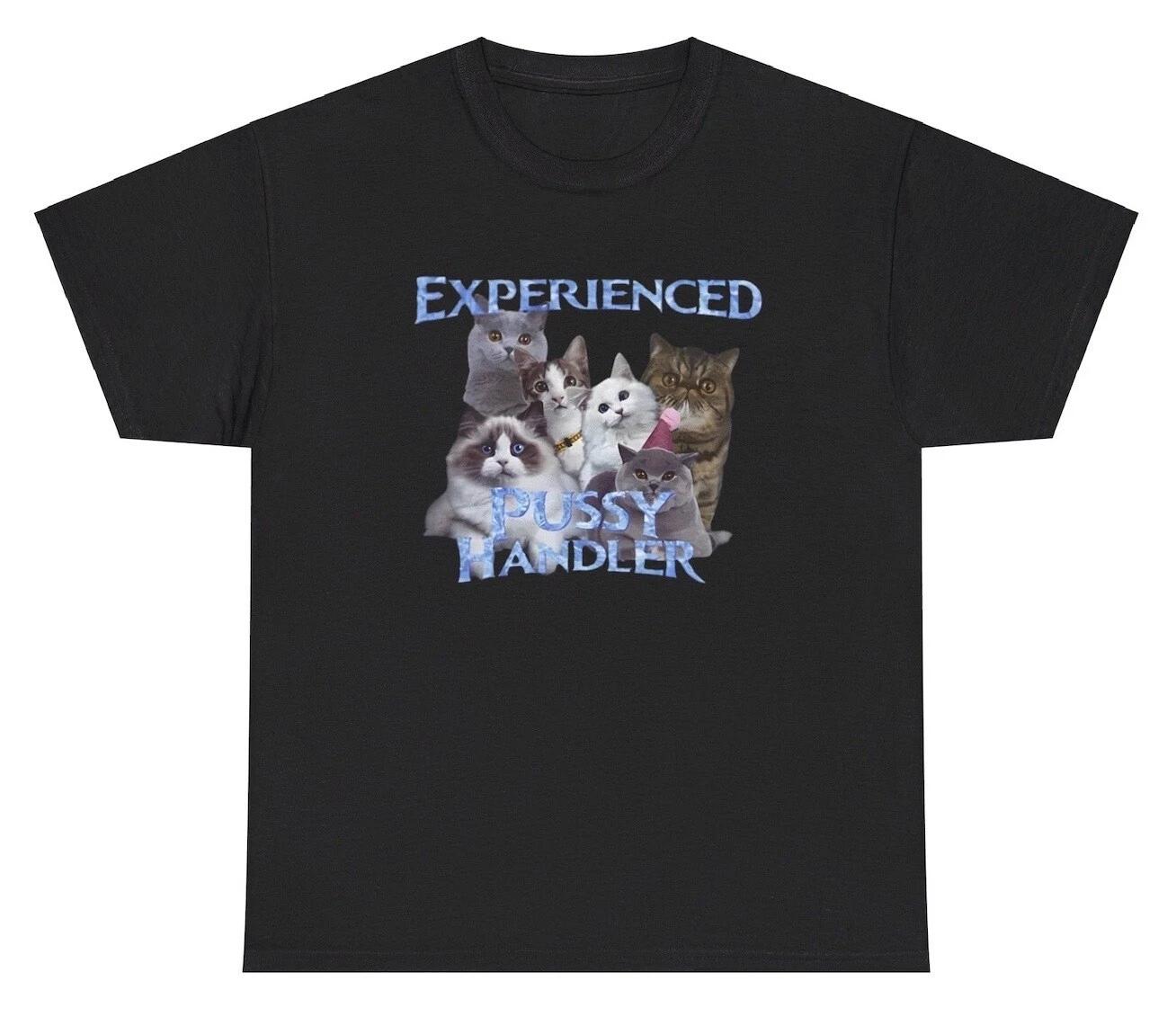 Experienced Pussy Handler T Shirt Funny Cat Owner Adult Humor Novely Tee XL