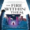 The Fire Within Them by Matthew Ward Paperback Book 9780356518466