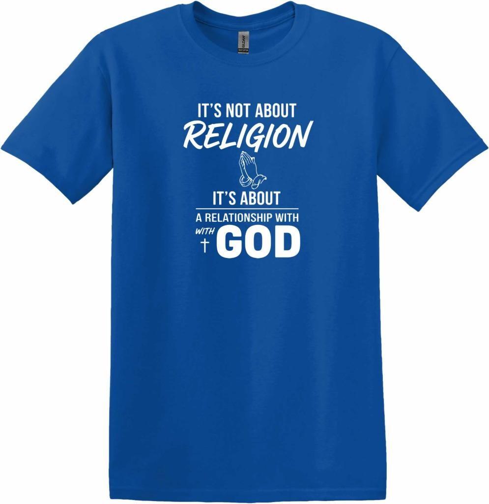 Christian It s Not About Religion It s About A Relationship With God T-Shirt S