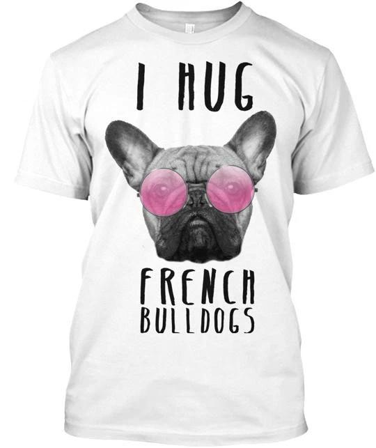 I Hug French Bulldogs TTshirt Made in the USA Size S to 5XL M