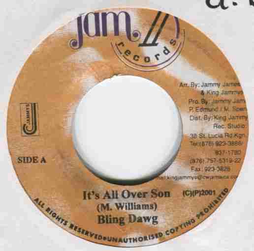 

7inch Record BLING DAWG - It s All Over Son NONE Jam II Records 2001 Jamaica Reggae, Ska & Dub Used