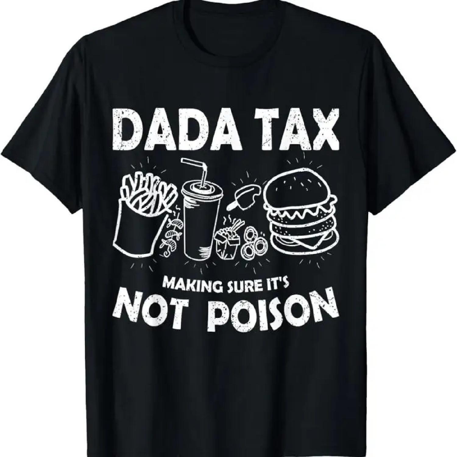 Dada Tax Making Sure Its Not Poison Fathers Day Dad joke men T Shirt S
