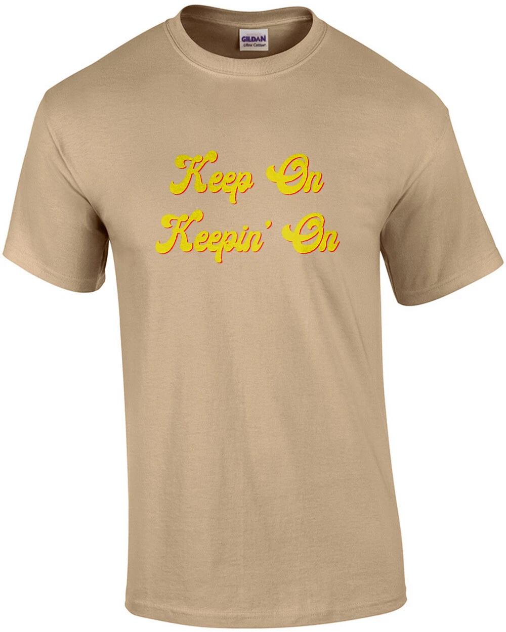 Keep on Keepin  on - cool t-shirt XL