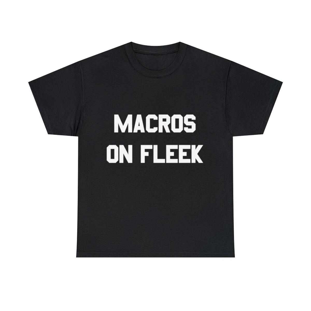 Macros On Fleek Graphic Tee Shirt, S-5XL S