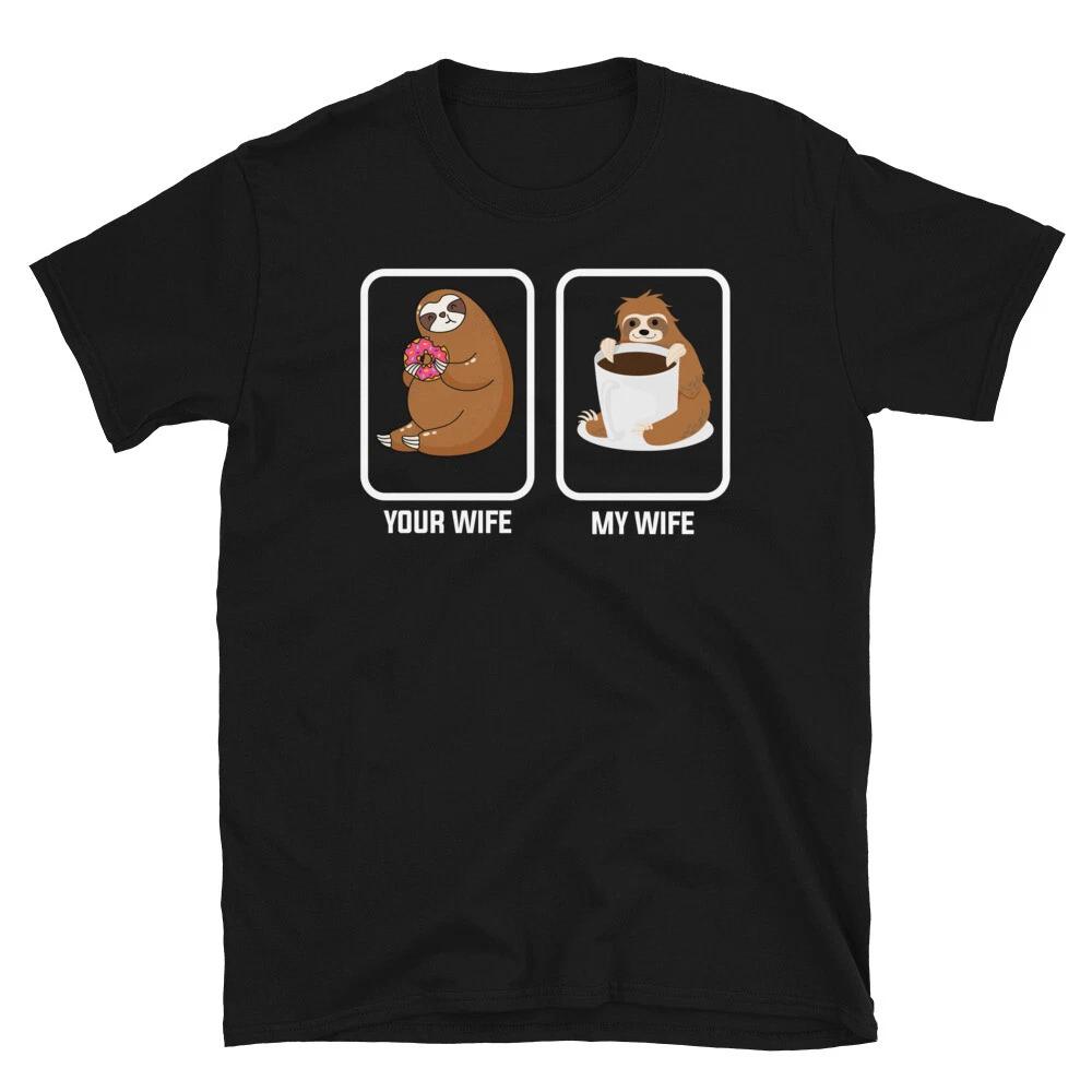 Your Wife My Wife Funny Novelty Sloth Classic Everyday Sarcastic Gift T-Shirt L