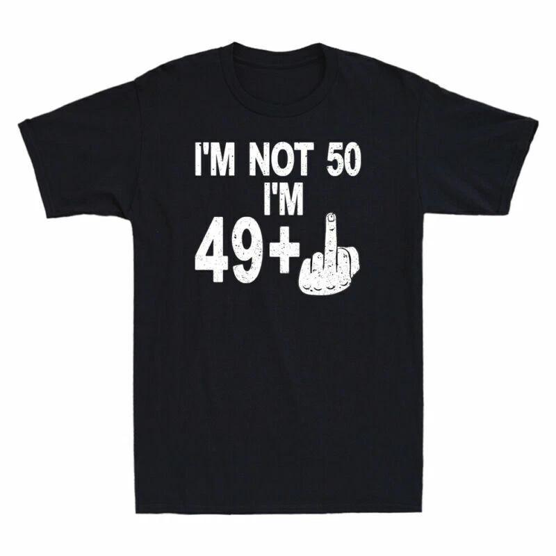 I m Not 50 I m 49+1 Finger Funny 50th Birthday Gift Joke Vintage Men s T-Shirt XXXL
