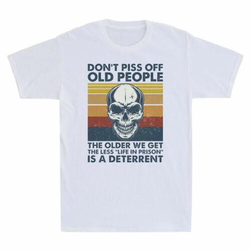 Skull Don t Piss Off Old People Older We Get Less Life In Prison Vintage T Shirt Unisex T-Shirt XXXXL
