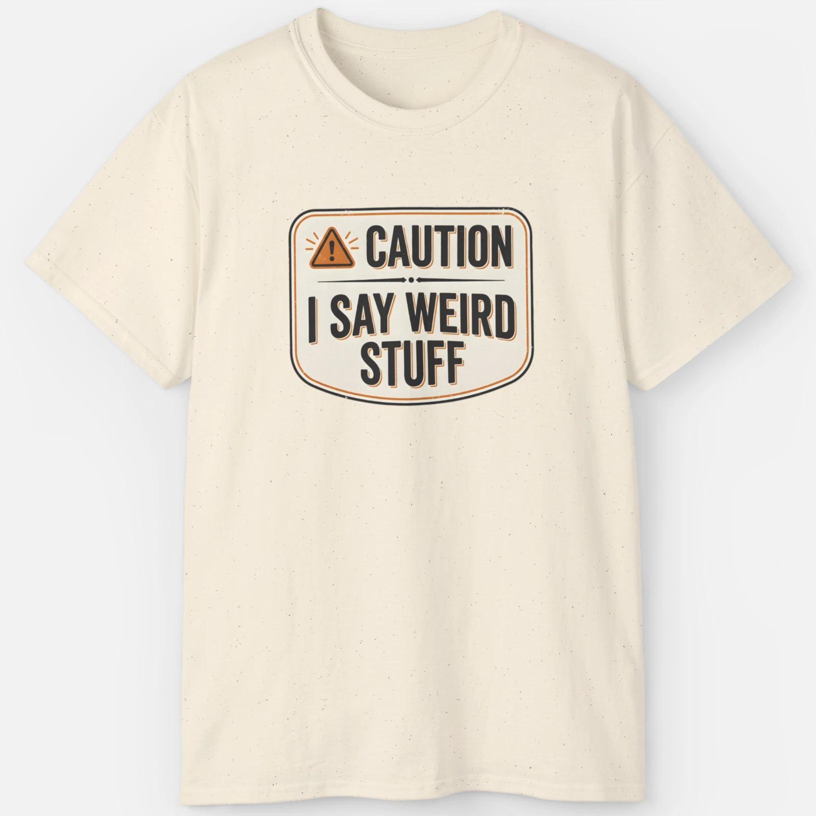 Caution I Say Weird Stuff Shirt – Funny Sarcastic Tee L