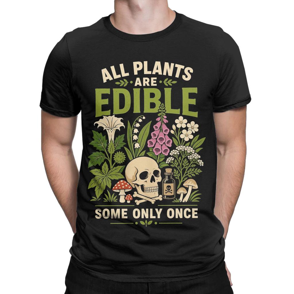 All Plants Are Edible Some Only Once Funny Botany Unisex T Shirt Tee Shirt Short Sleeve Round Collar TShirts Pure Cotton Summer