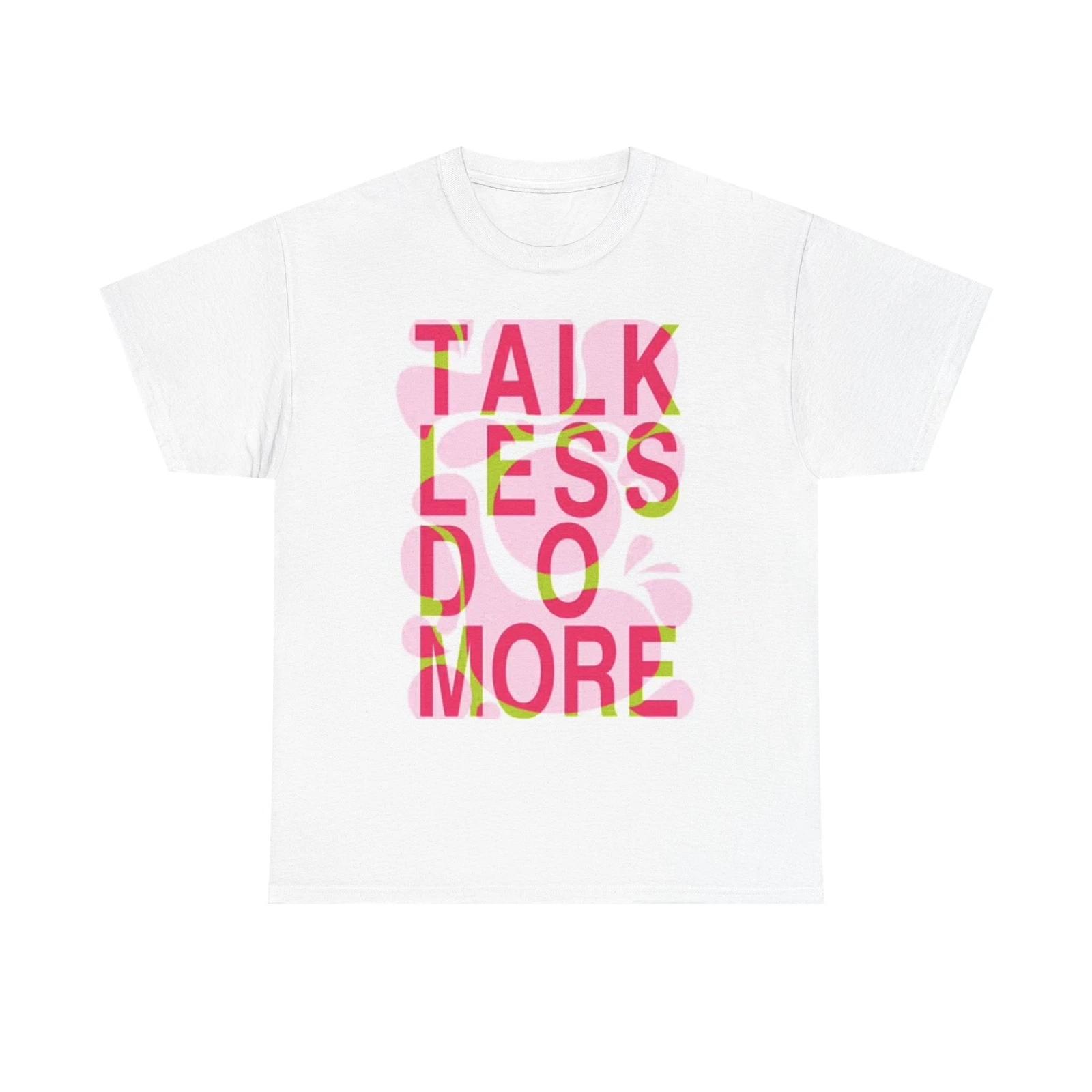 Men s and Women s T-shirts Talk Less Do More Graphic XL