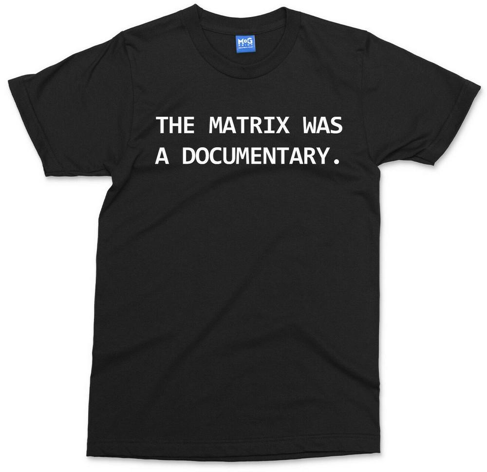 

THE MATRIX Was a Documentary T-shirt Funny Woke Reality Andrew Tate Unisex Tee 2XL