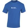 The Bruh TShirt Perfect For Fraternity Brothers BlueWhite Unisexs