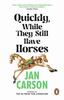 Quickly While They Still Have Horses by Jan Carson Paperback Book 9781804993170