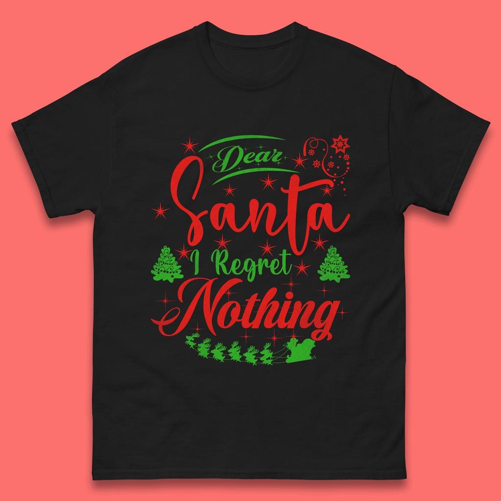 Dear Santa, I Regret Nothing Mens T Shirt Womens Tops Tees Christmas Top