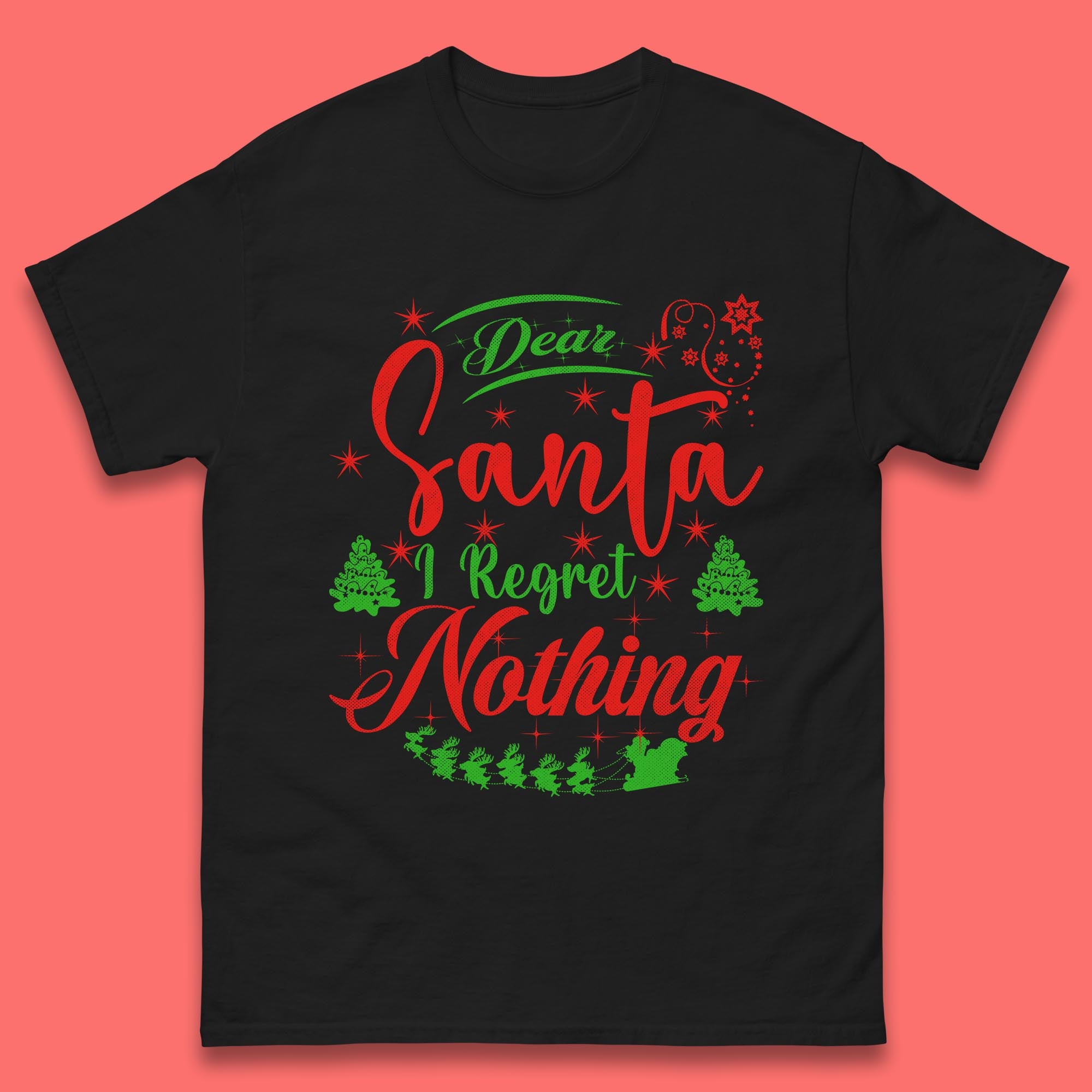 Dear Santa, I Regret Nothing Mens T Shirt Womens Tops Tees Christmas Top XL