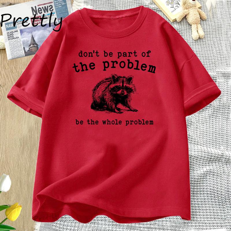Dont Be Part of The Problem Retro Graphic T Shirts Raccoon Silly Cotton Short Sleeve Tshirt Harajuku Women Clothes Unisex Tees S
