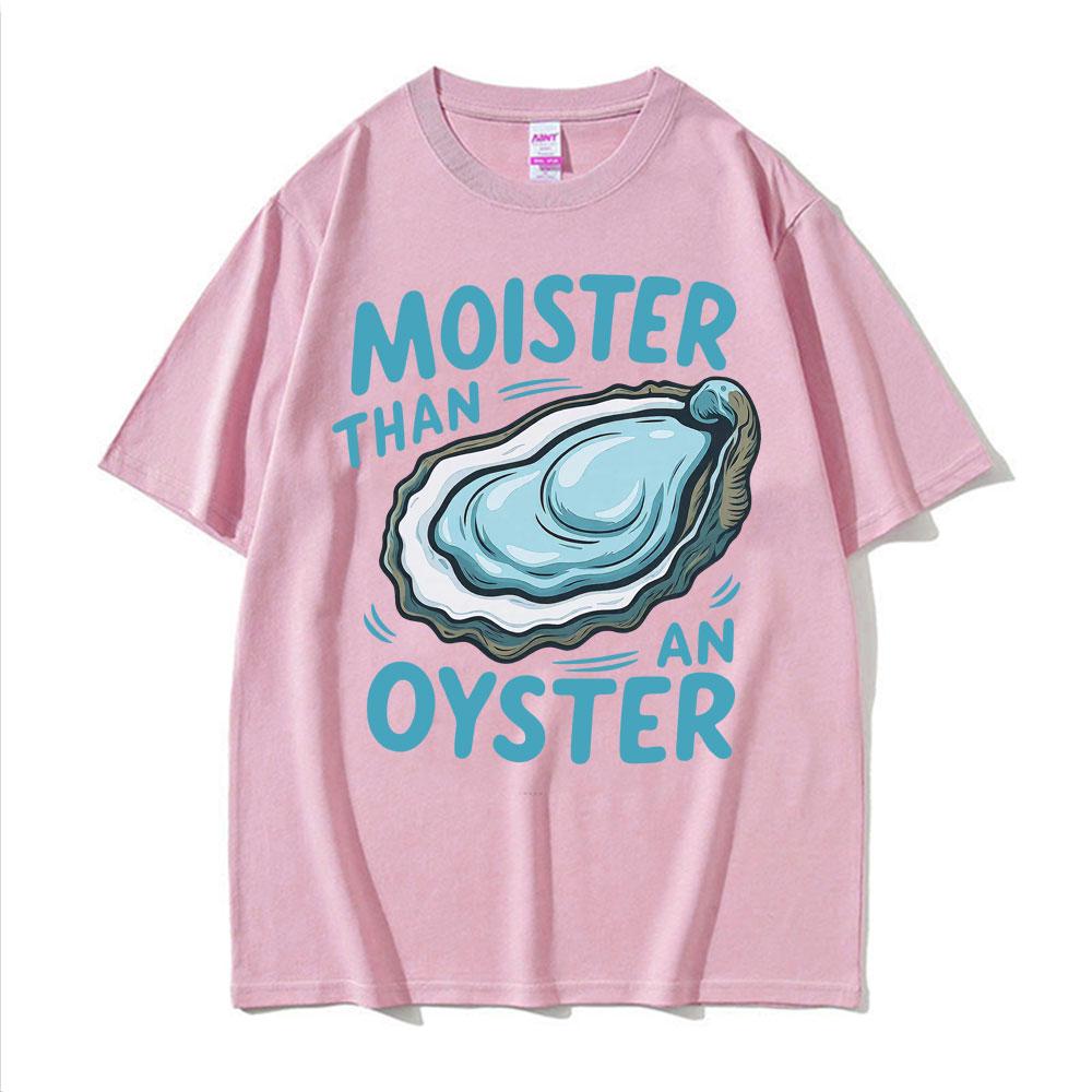 T-shirt humoristique « Plus humide qu'une huître » pour homme et femme, style Harajuku, été, manches courtes, 100 % coton.