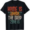 Home Is Where The Drop Zone Is Skydiver Parachute T-Shirt