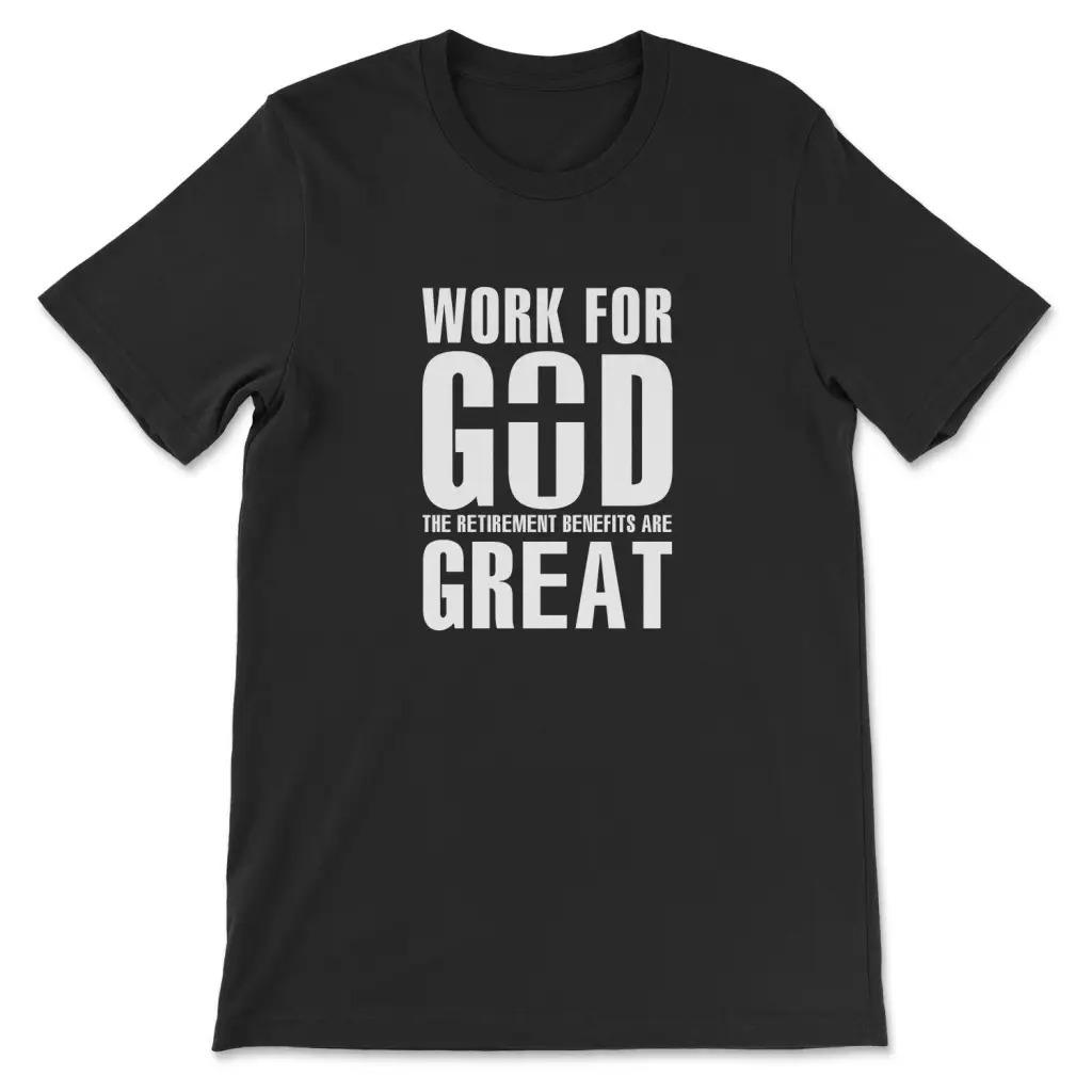 Work for God The Retirement Benefits TShirt Mens and Womens Short Sleeve Cotton Tees Shirt Oversize Tops Summer Men Clothing