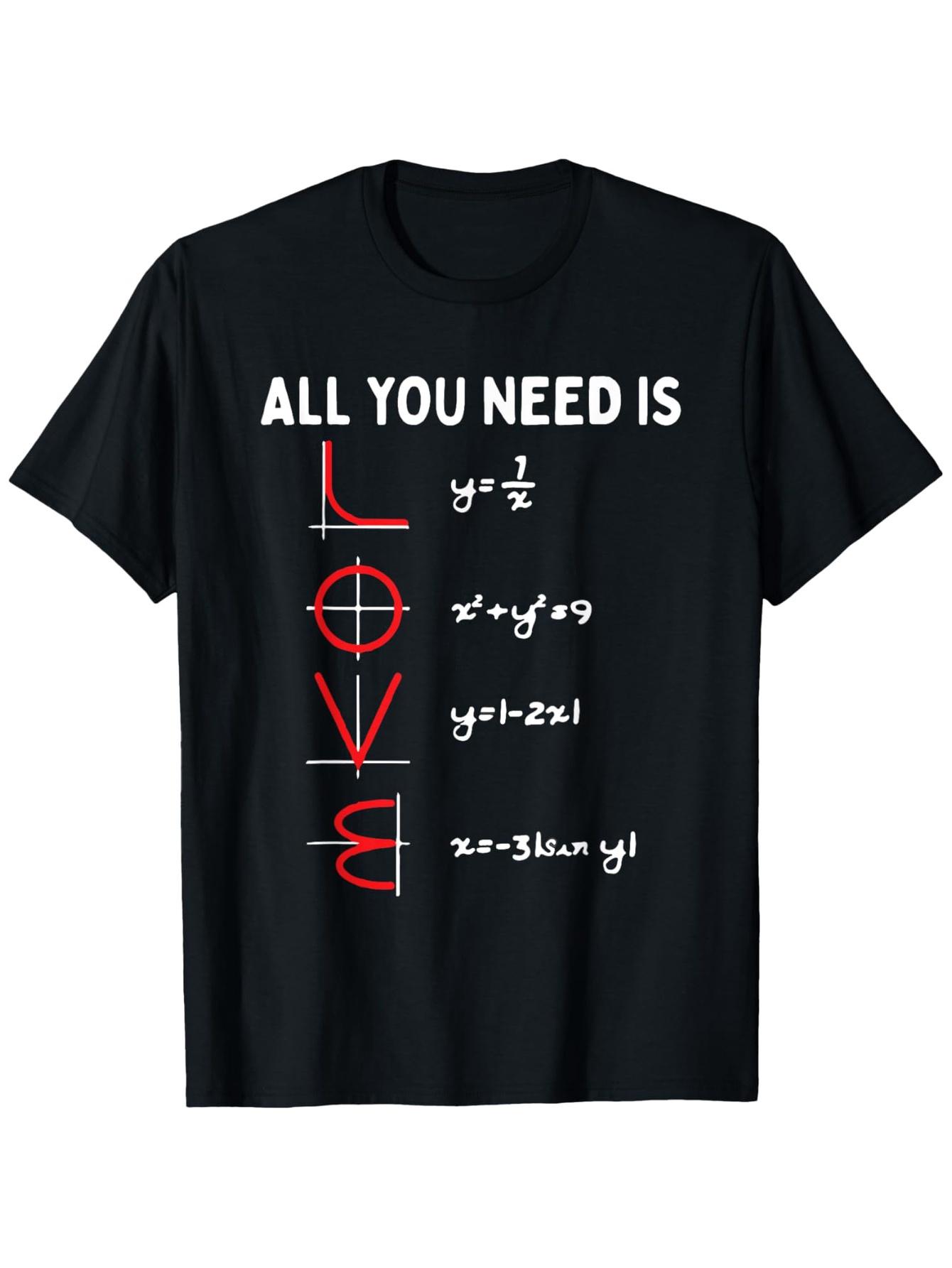 All You Need Is Love Math Valentines Day Mathematics Teacher design100 cotton Oneck short sleeve printed mens Tshirt S