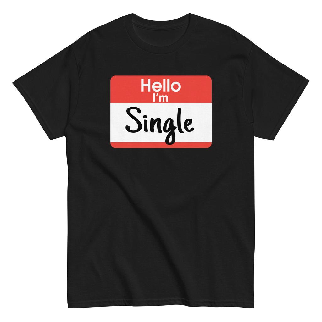 Hello I'm Single Name Tag - Funny Dating Shirt Parody For Single People - Unisex