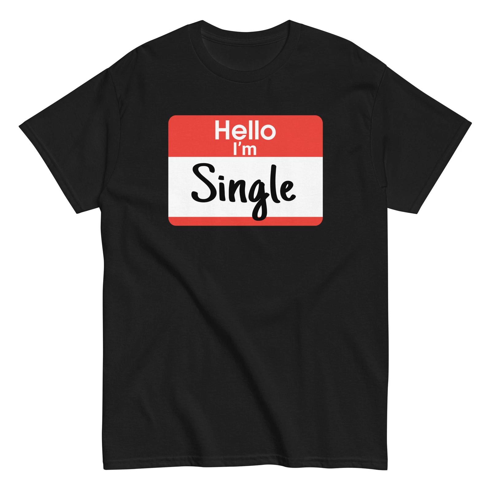 

Hello I m Single Name Tag - Funny Dating Shirt Parody For Single People - Unisex 2XL