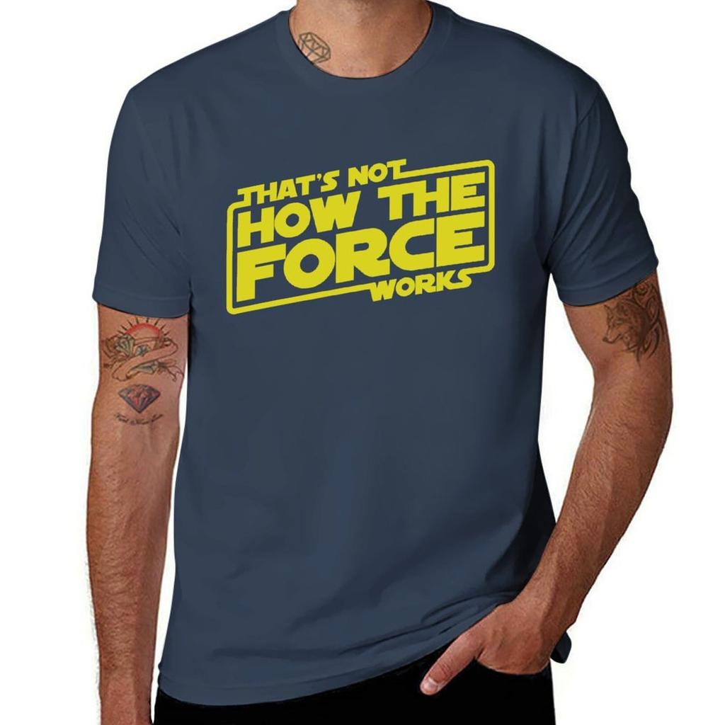 Thats Not How the Force Works TShirt Casual Streetwear Short Sleeve Tee