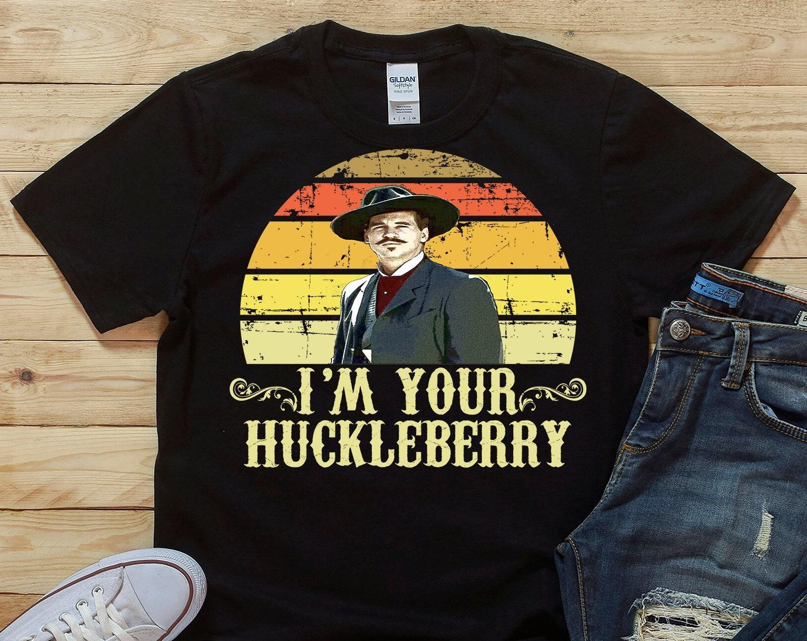 I m Your Huckleberry - Doc Holliday Tombstone Quote - Unisex T-Shirt 3XL