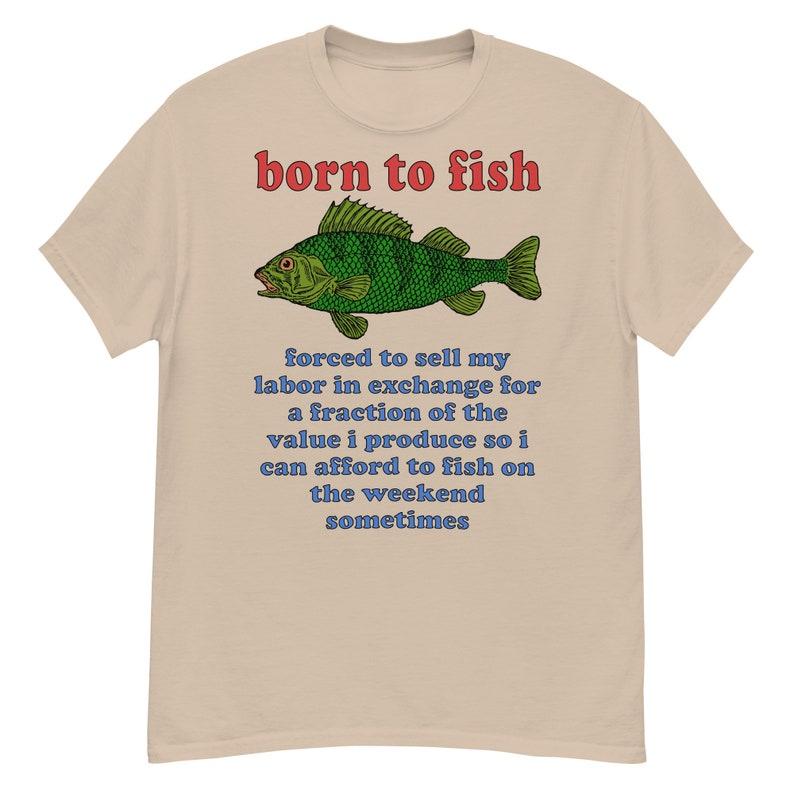 Born To Fish Forced To Sell My Labor Fishing Strange Specific Meme T-shirt Personality Casual Funny Humor Street Short Sleeve