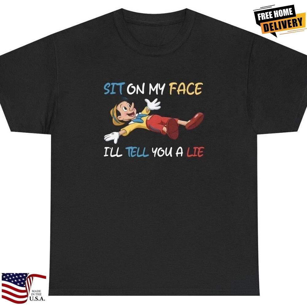 Sit On My Face T shirt Funny Inappropriate Pinocchio Sex Joke Adult Humor Tee S