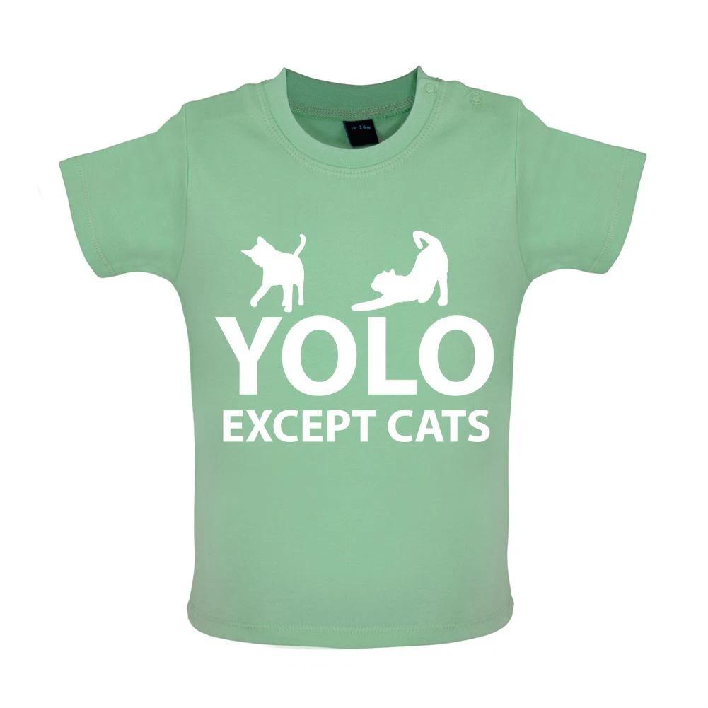 YOLO Except Cats - Baby Kids Boys Girls Unisex T-Shirt / Babygrow - Cat Funny Love Pet Pets Lady Crazy 150