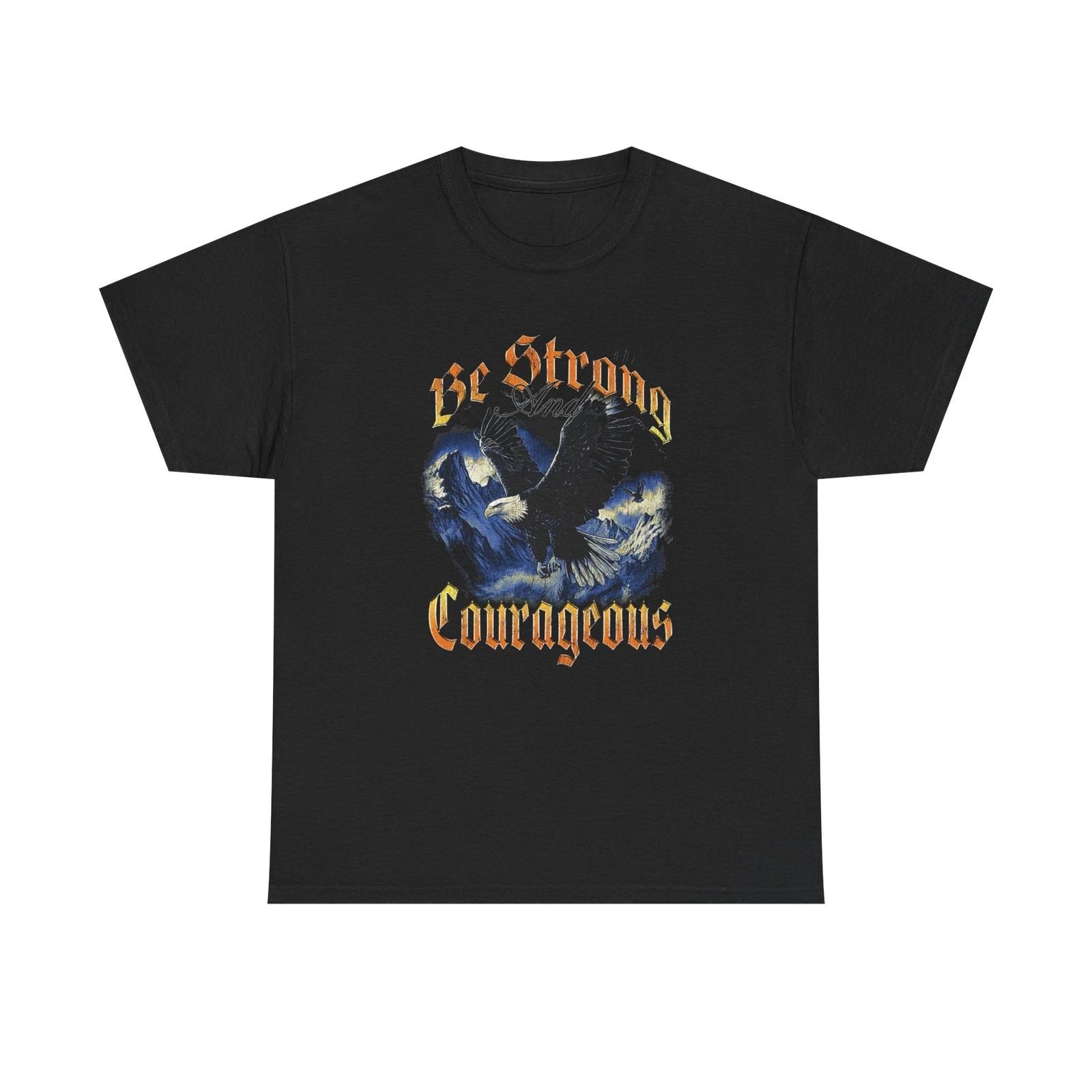 Be Strong And Courageous Graphic T Shirt NEW Heavy Cotton Tee M