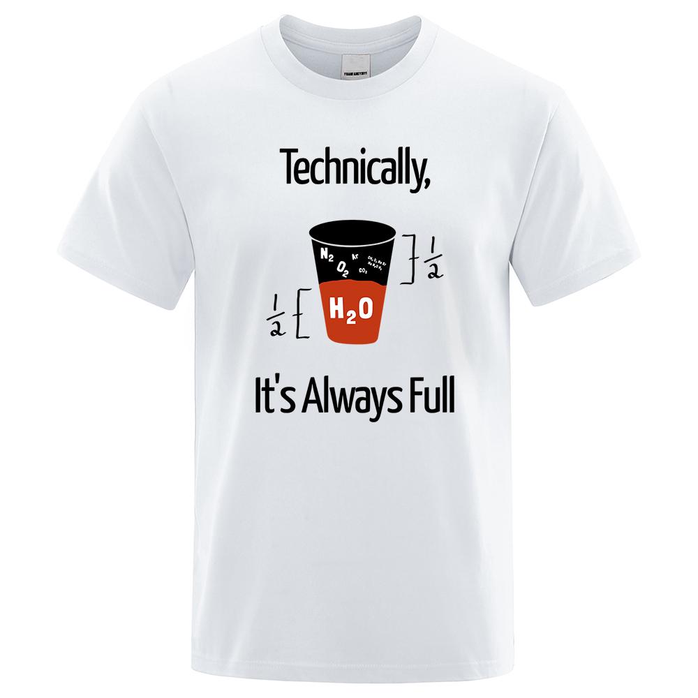 Technically It'S Always Full Scientific Experiment T-Shirts Men Fashion Breathable Tshirt Loose Shirts Tee Clothes Cotton Tops