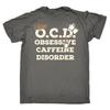 I Have Ocd Caffeine Disorder T Shirt Coffee Tea Latte Funny Birthday Gift