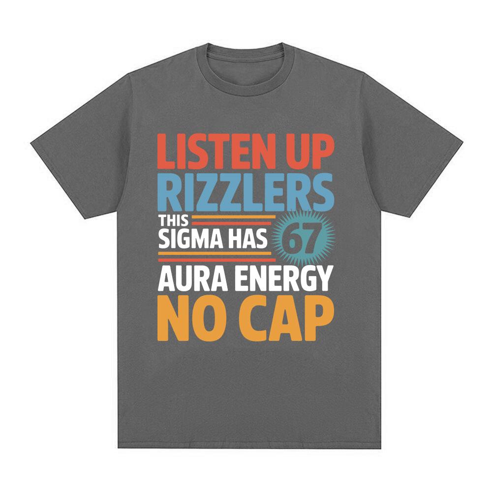 Listen Up Rizzlers This Sigma Has 67 Aura Energy No Cap Funny Letter Tshirt Unisexs Cotton Casual Short Sleeve T Shirt Streetwear