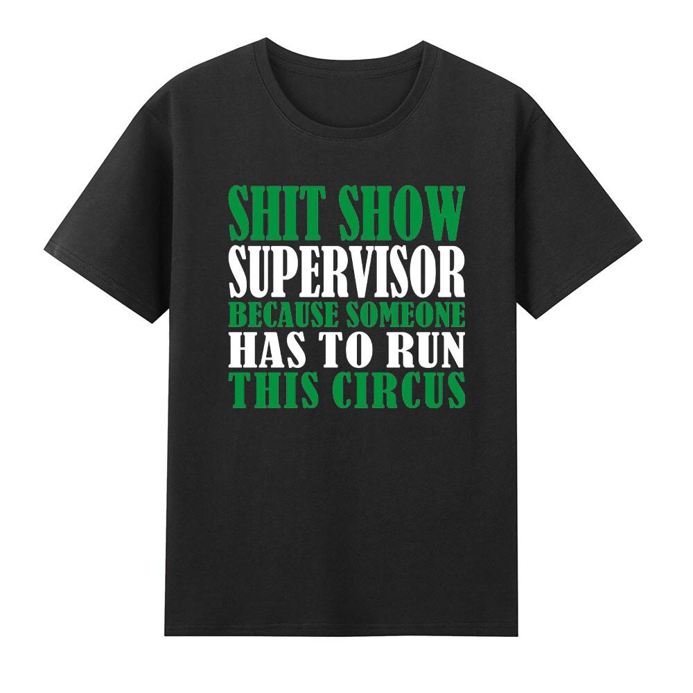 Shitshow Supervisor Because Someone Has To Run This Circus TShirt S