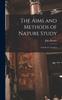 The The Aims and Methods of Nature Study : a Guide for Teachers Book