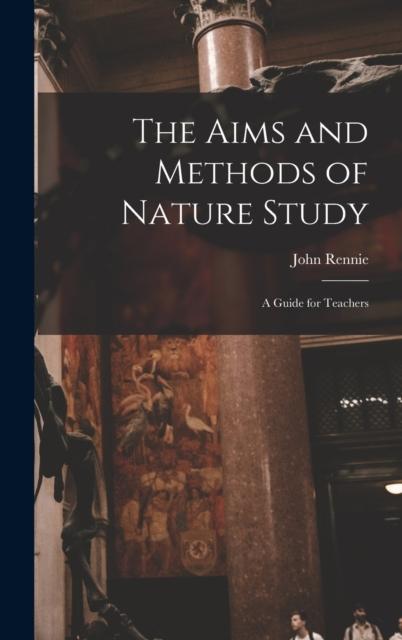 The The Aims and Methods of Nature Study : a Guide for Teachers Book