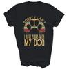 Sorry I Cant Have Plans With My Dog T Shirt