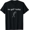 Heute kein Golf_ Lustiges trauriges Golfer-Design für Golfliebhaber Geschenk Unisex T-Shirt
