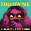 Follow Me by Elizabeth Rose Quinn Paperback Book 9781662524813