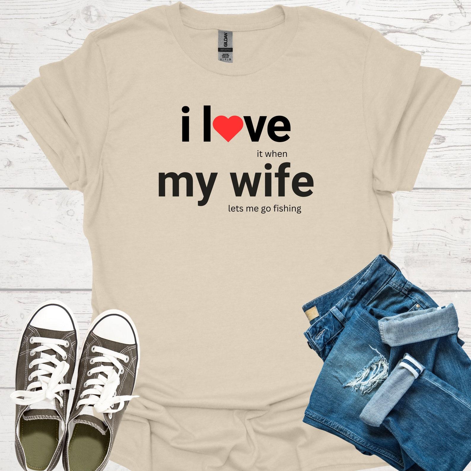 Funny Fishing T-Shirt: I Love My Wife, Gift for Fishermen S