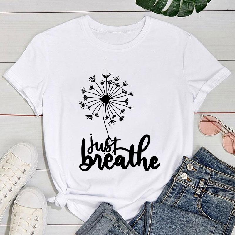 (Premium T-shirt)New Dandelion Just Breathe Print T-Shirts Women Summer Cool Short Sleeve Female Casual T-Shirts Round Neck Tops