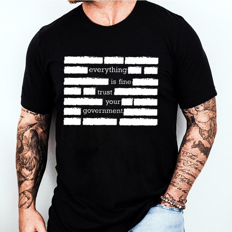 T Shirt for Men Summer Fashion Everything Is Fine Trust Your Government Meme Tees Short Sleeve Men T-shirt Adult Humor Tops XXXL