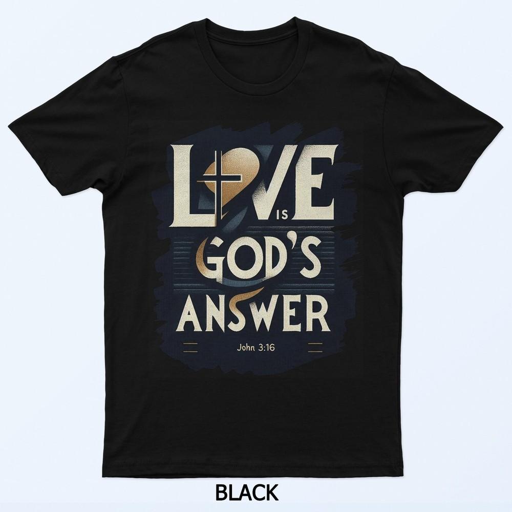 Love is God's answer John 316 Christian Verse distressed T-Shirt